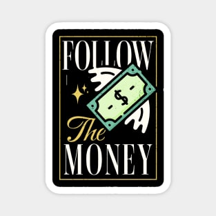 Follow the Money Magnet