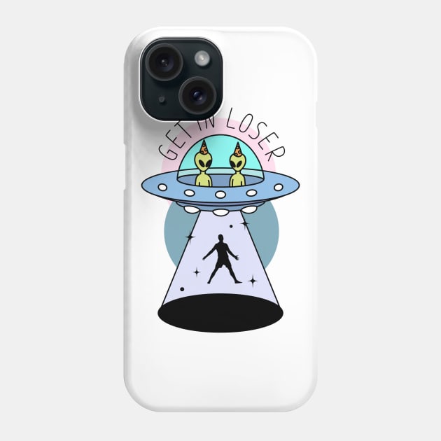 Get In Loser - Alien Abduction Phone Case by KohorArt