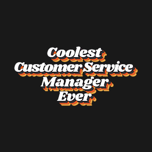 Coolest Customer Service Manager Ever T-Shirt