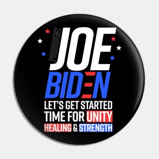 POTUS Joe Biden Let's Get Started Unity Healing Strength Pin