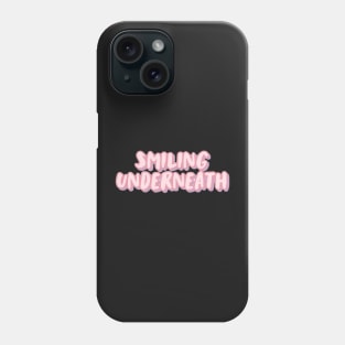 Smiling Underneath Phone Case