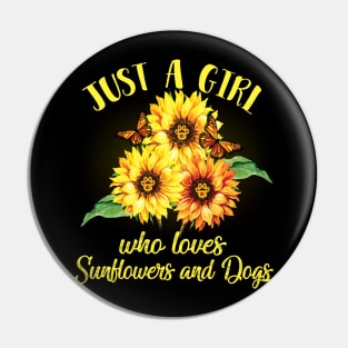 Just A Girl Who Loves Sunflowers And Dogs Pin