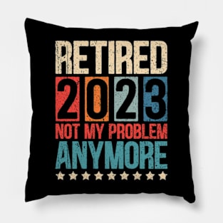 Retired 2023 Not My Problem Anymore Vintage Quote Retirement Pillow