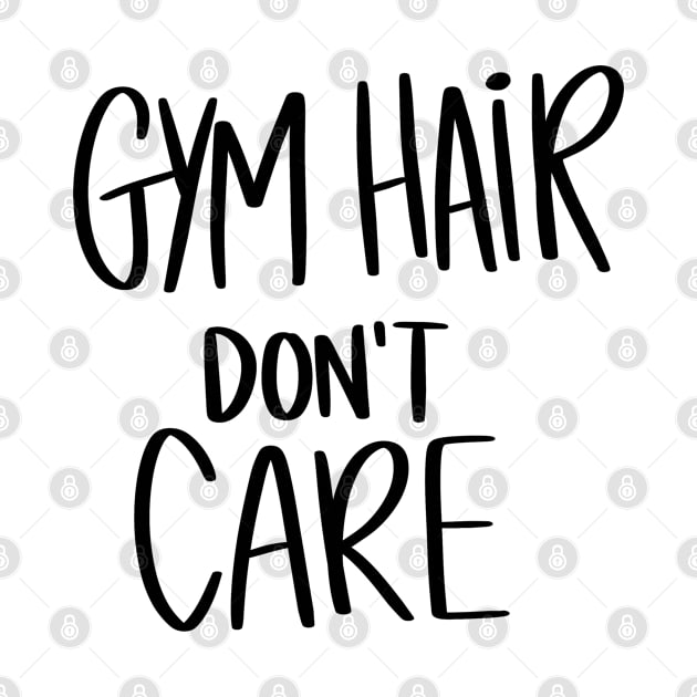 Gym Hair Don't Care by ChestifyDesigns
