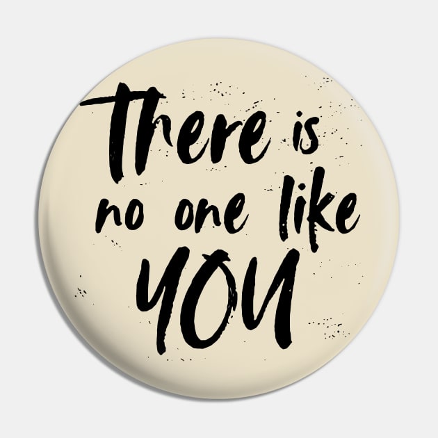 There is no one like you! Shirt Pin by idesign1