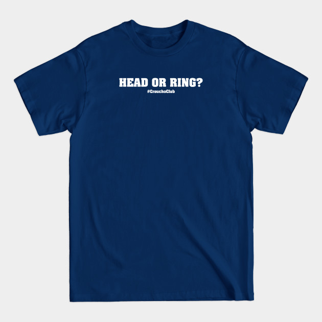 Head or Ring? | That Peter Crouch Podcast | CrouchoClub | White Print - Football - T-Shirt