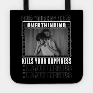 overthinking kills your happiness Tote