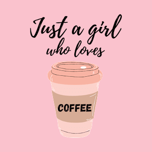 Just a girl who loves coffee T-Shirt