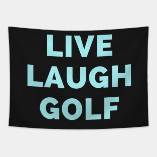 Live Laugh Golf - Black And Blue Simple Font - Funny Meme Sarcastic Satire Tapestry