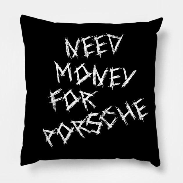 Need Money For Porsche Pillow by artbooming