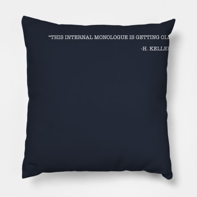 H. KELLER Humorous Quote Pillow by Sbrown1521