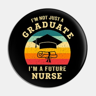 I'm not just a graduate, I'm a future nurse Pin