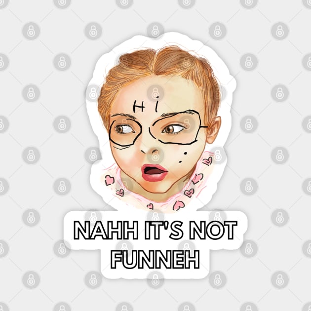 Nah Its Not Funny Ive Got School Magnet Teepublic 