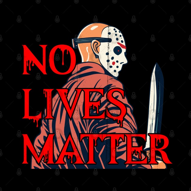 No lives matter Jason Vorhees by MitsuiT