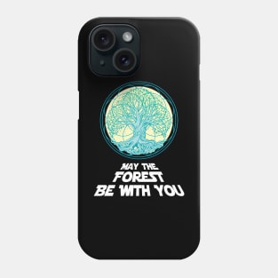 'May the forest be with you' Awesome Earth Day Gift Phone Case