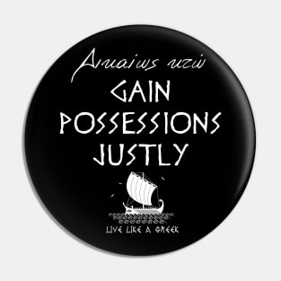 Gain possesions justly and live better life ,apparel hoodie sticker coffee mug gift for everyone Pin