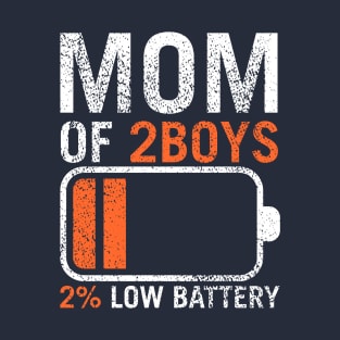 Mom of 2 Boys orang  / Have Two Boys / Funny Sons Mom Dad Gift T-Shirt