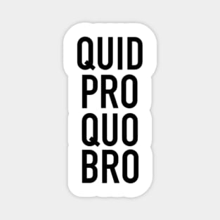 Quid Pro Quo, Bro! Magnet