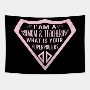 I'am a mom &  teacher what is your superpower funny teachers gift , school gift Tapestry