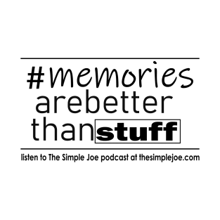 #MemoriesAreBetterThanStuff T-Shirt