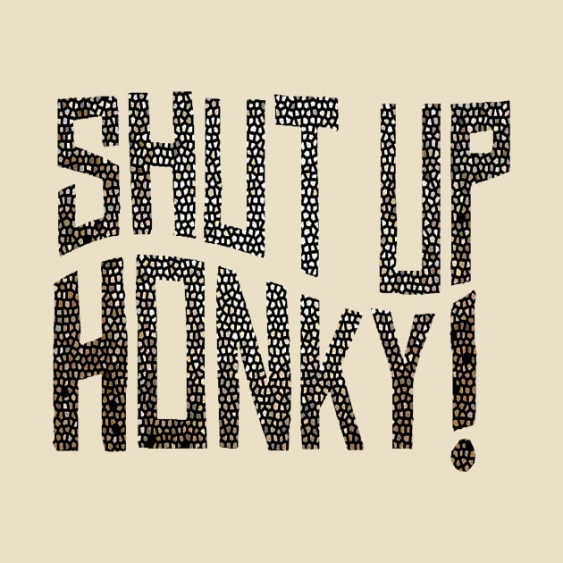 shut up honky by palembang punya bacot