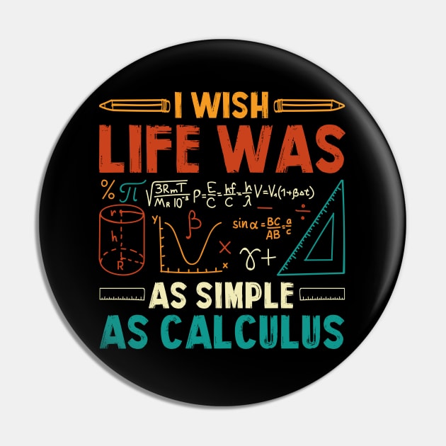 I Wish Life Was As Simple As Calculus Math Teacher Pin by busines_night