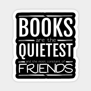 Books are the quietest and the most constant of friends Magnet