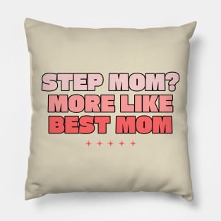 Step mom more like best mom Pillow