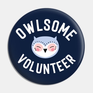 Owlsome Volunteer Pun - Funny Gift Idea Pin