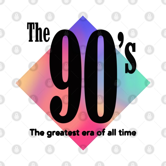 The 90's - Greatest Era Of All Time Colorful Nostalgic Graphic by blueversion