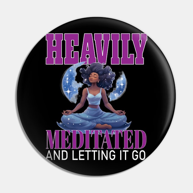 Heavily Meditated Letting It Go Yoga Meditate Buddha Meditation Namaste Pin by Envision Styles