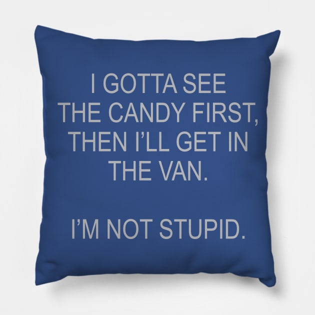 I Gotta See The Candy First Pillow by DubyaTee