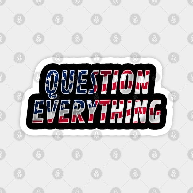 Question Everything Magnet by ILLannoyed 