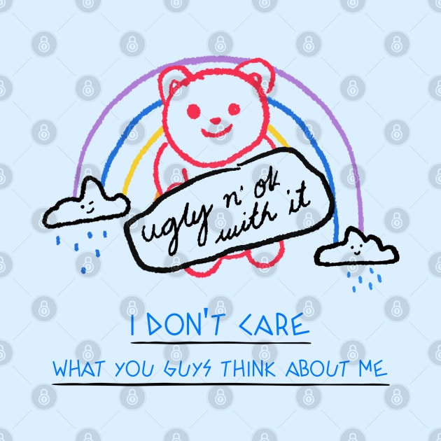 I don't care what you guys think about me by TheAwesomeShop