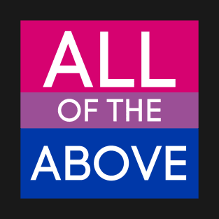 All of the above bisexual T-Shirt