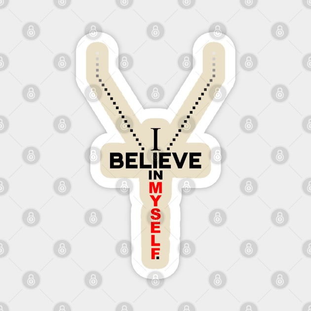 I believe in MYSELF by Tai's Tees Magnet by TaizTeez