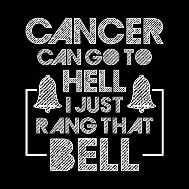 Cancer Can Go To Hell I Just Rang That Bell Cancer Breast by celeryprint