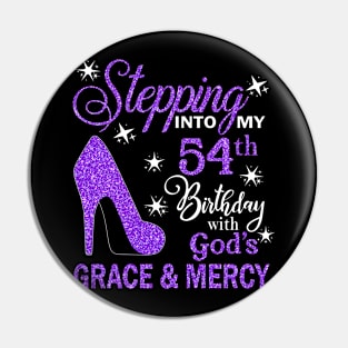 Stepping Into My 54th Birthday With God's Grace & Mercy Bday Pin