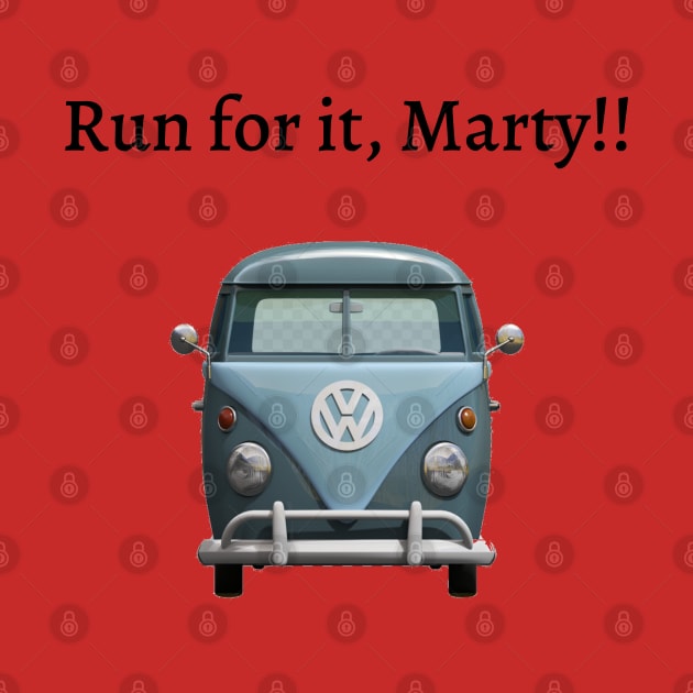 Run for it Marty! by Said with wit