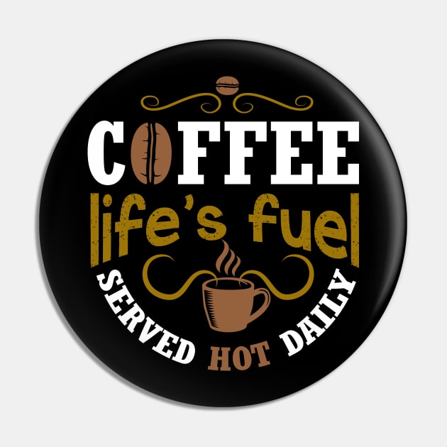 Coffee life's fuel served hot daily Pin by Mande Art