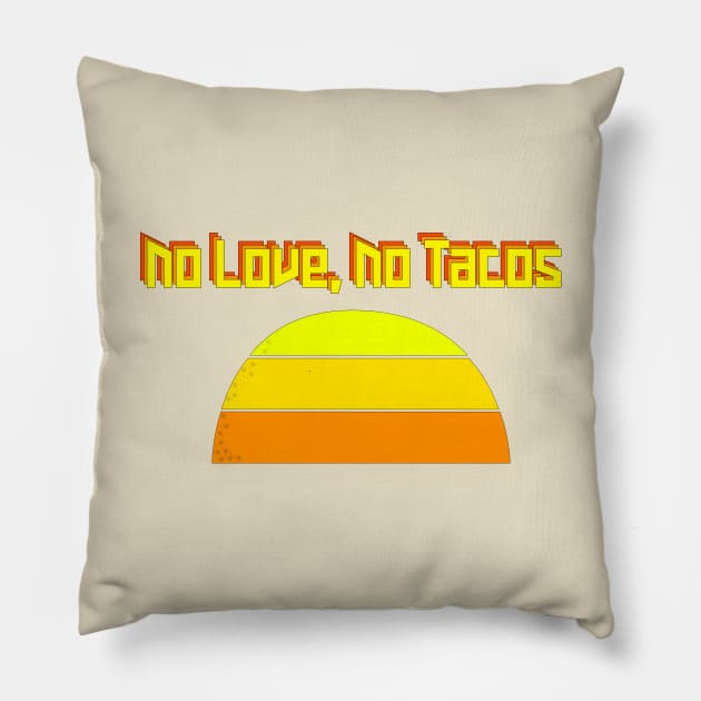 No Love No Tacos Crunchy Taco Sunset Pillow by Punderstandable