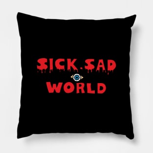 Our World, Sick, Sad World Pillow