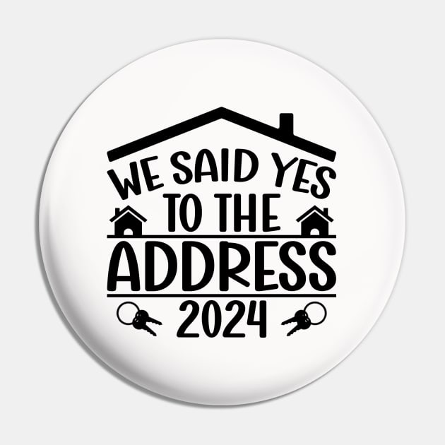 We Said Yes To The Address 2024 New Housewarming  Funny Sayings Pin by Benzii-shop 