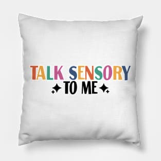 talk sensory to me Pillow