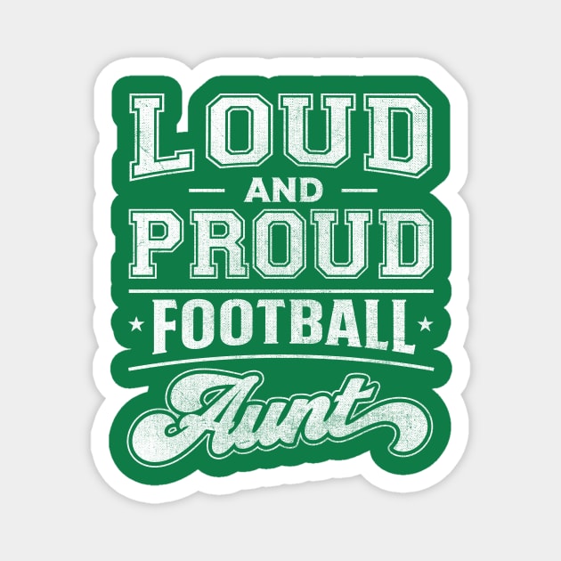 Loud and Proud Football Aunt Magnet by TheDesignDepot