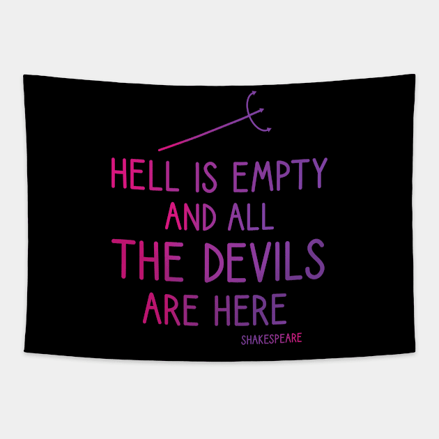 Hell is empty and all the devils are here Tapestry by cypryanus