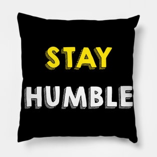 Stay humble Pillow