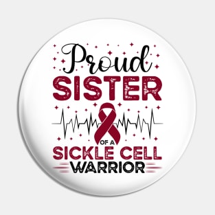 Proud Sister Of A Sickle Cell Warrior Sickle Cell Awareness Pin