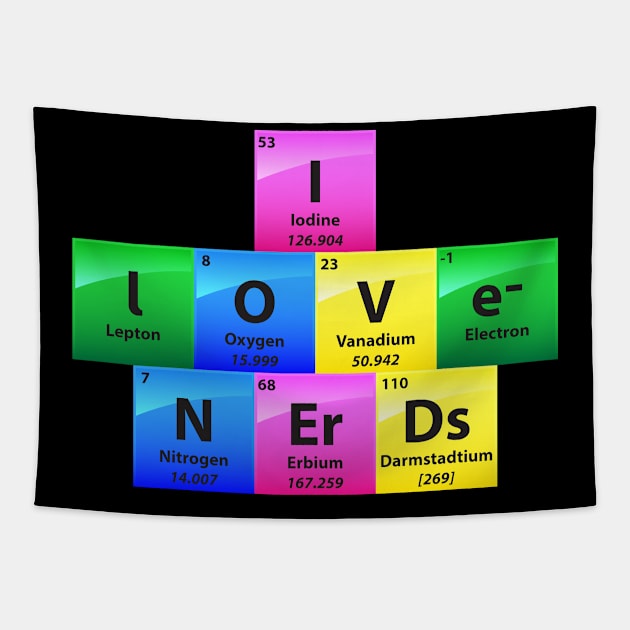 I Love Nerds Periodic Table Of Elements Tapestry by yeoys