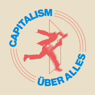 Capitalism Uber Alles T-Shirt